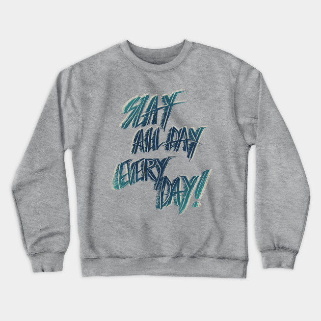 Slay All Day Everyday